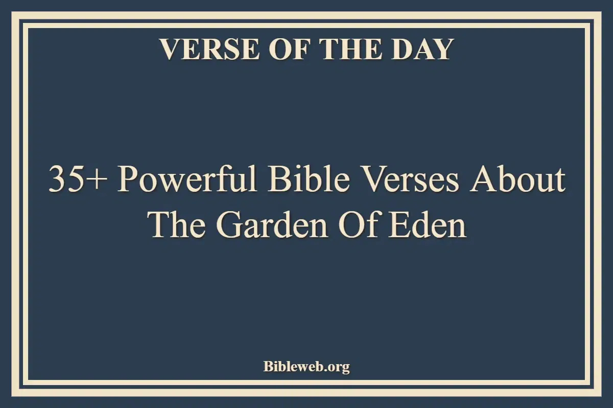 35+ Powerful Bible Verses About The Garden Of Eden
