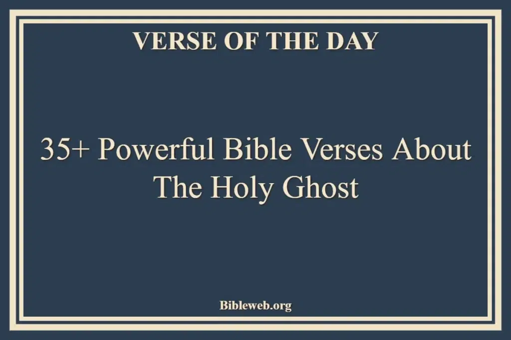 35+ Powerful Bible Verses About The Holy Ghost