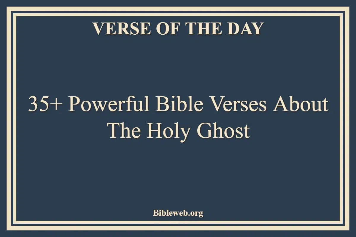 35+ Powerful Bible Verses About The Holy Ghost