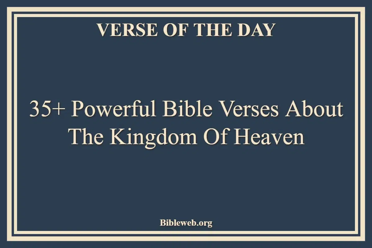 35+ Powerful Bible Verses About The Kingdom Of Heaven