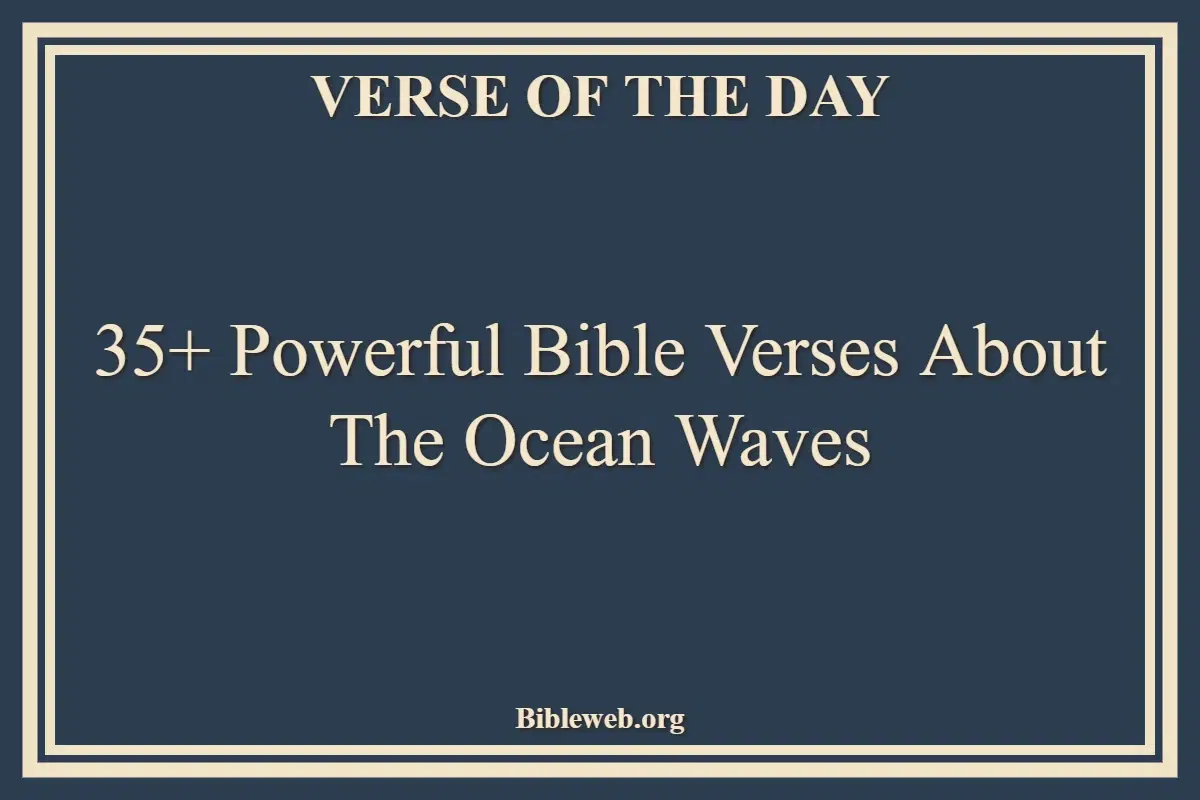 35+ Powerful Bible Verses About The Ocean Waves