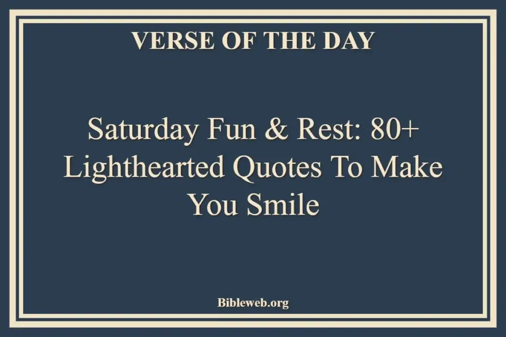 Saturday Fun & Rest 80+ Lighthearted Quotes to Make You Smile