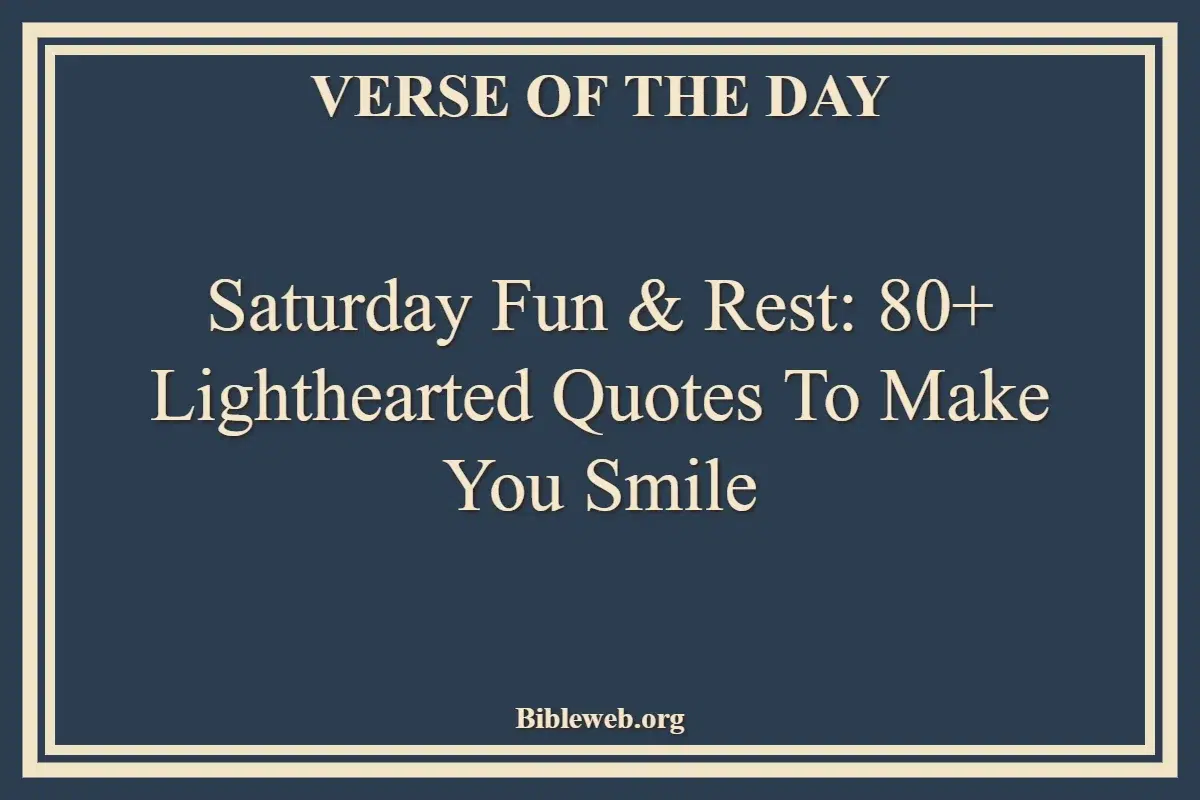Saturday Fun & Rest 80+ Lighthearted Quotes to Make You Smile