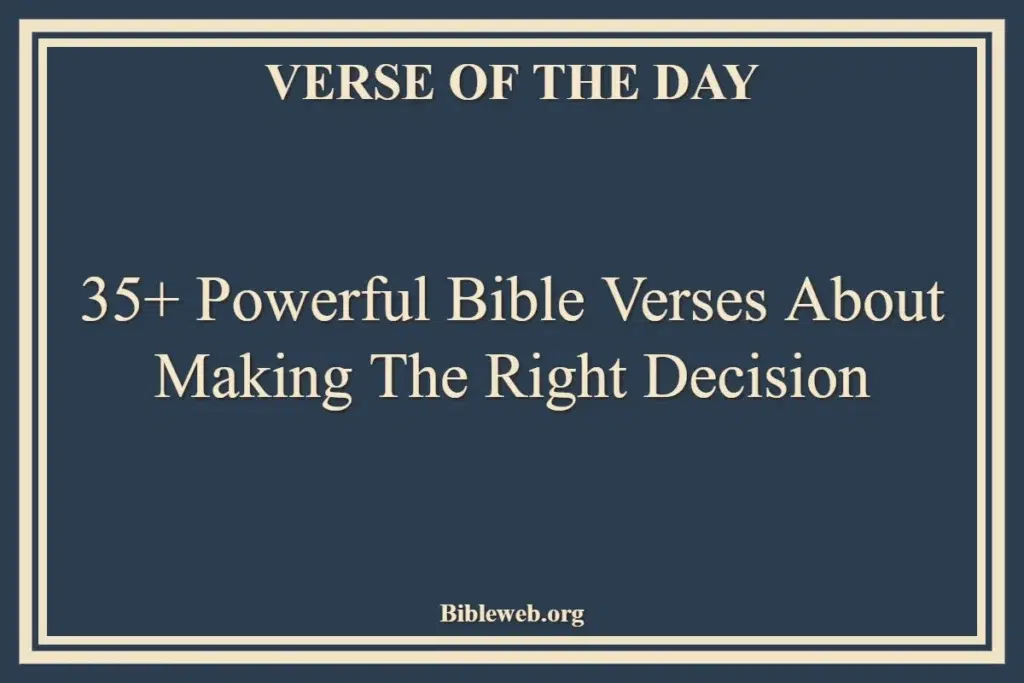 35+ Powerful Bible Verses About Making The Right Decision