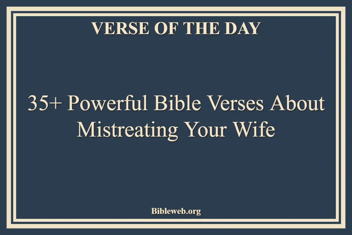 35+ Powerful Bible Verses About Mistreating Your Wife