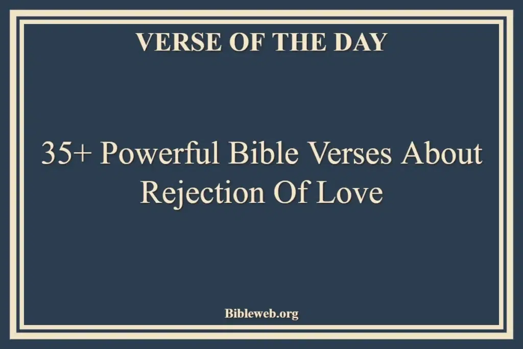 35+ Powerful Bible Verses About Rejection Of Love - Bible Verses About