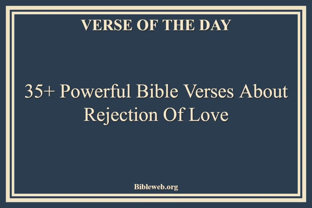 35+ Powerful Bible Verses About Rejection Of Love