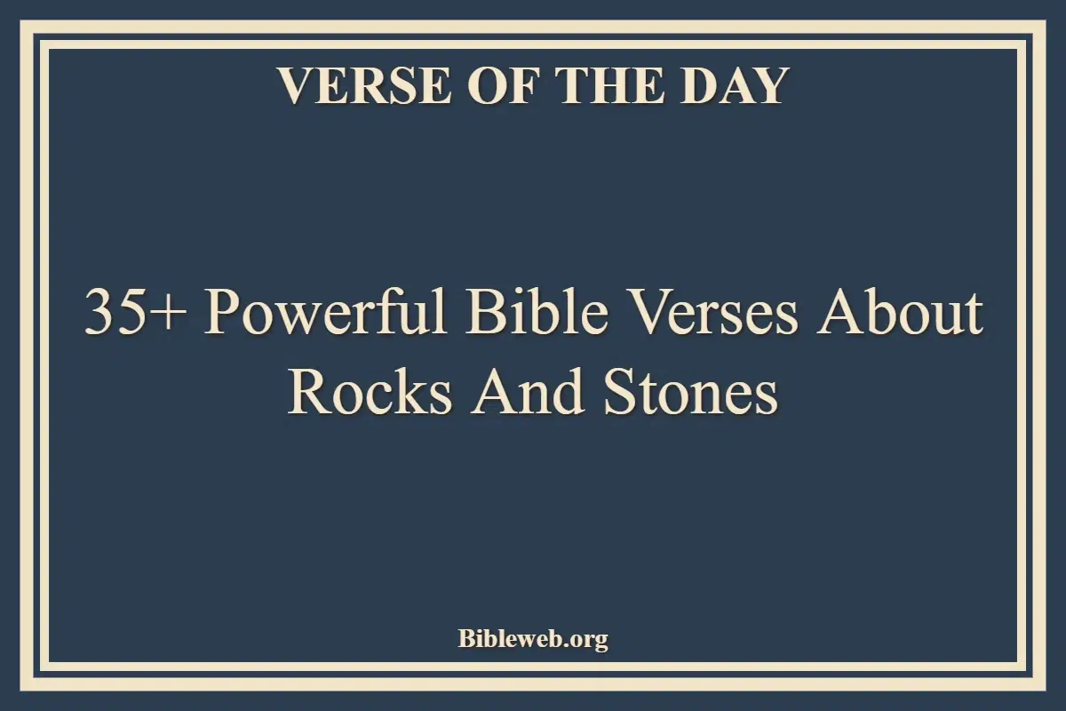 35+ Powerful Bible Verses About Rocks And Stones