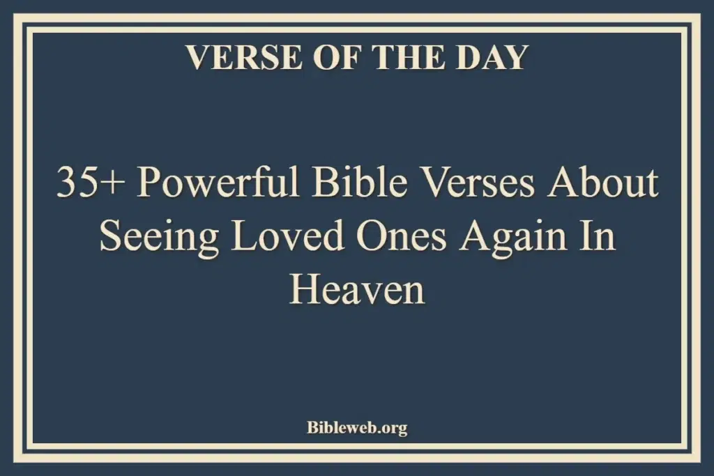 35+ Powerful Bible Verses About Seeing Loved Ones Again In Heaven ...