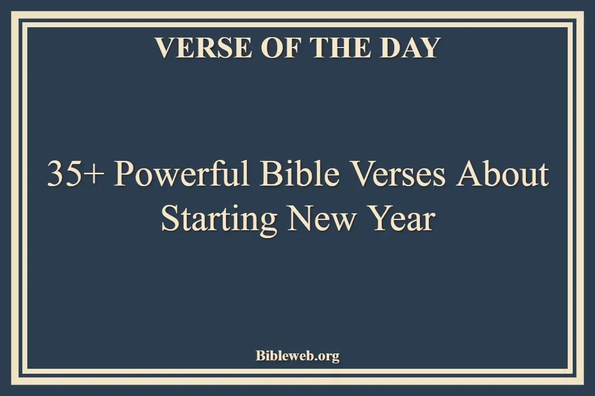35+ Powerful Bible Verses About Starting New Year