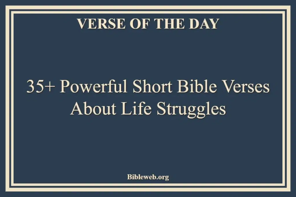 35+ Powerful Short Bible Verses About Life Struggles