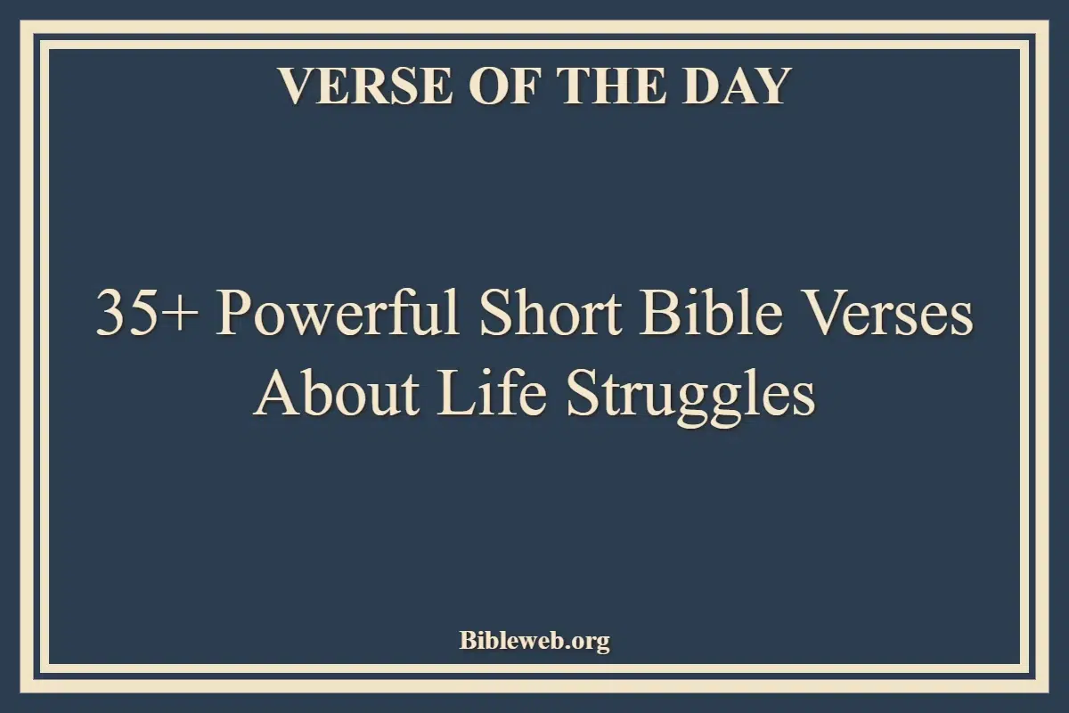 35+ Powerful Short Bible Verses About Life Struggles