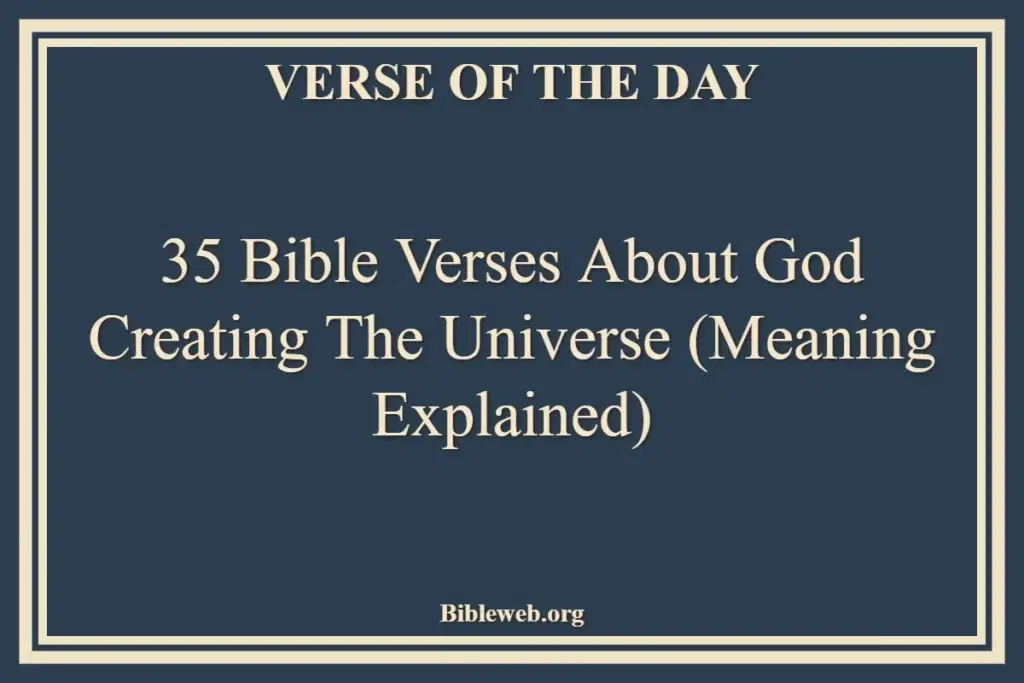 35 Bible Verses About God Creating The Universe (Meaning Explained)