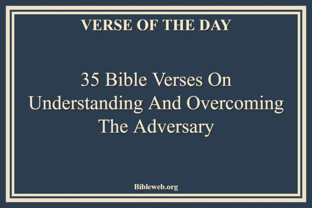35 Bible Verses on Understanding and Overcoming the Adversary