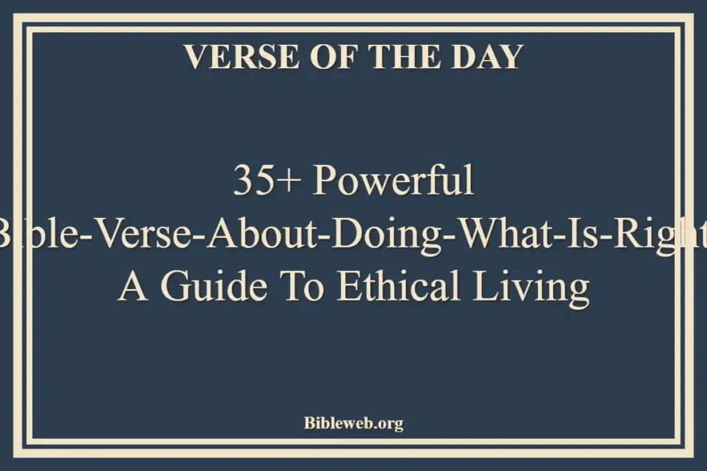 35+ Powerful Bible-Verse-About-Doing-What-Is-Right A Guide to Ethical Living