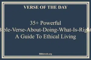 35+ Powerful Bible-Verse-About-Doing-What-Is-Right: A Guide to Ethical Living
