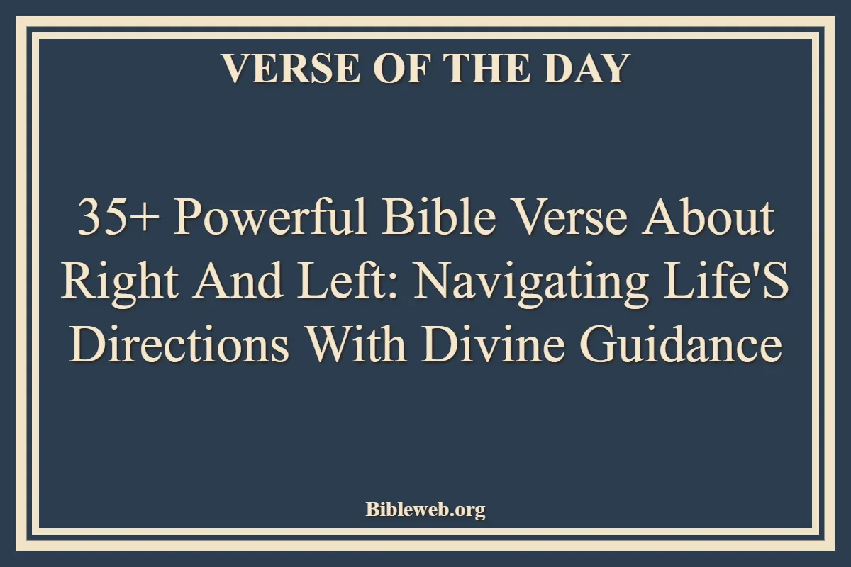 35+ Powerful Bible Verse About Right And Left Navigating Life's Directions with Divine Guidance