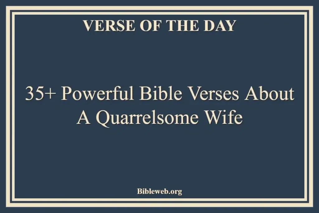 35+ Powerful Bible Verses About A Quarrelsome Wife