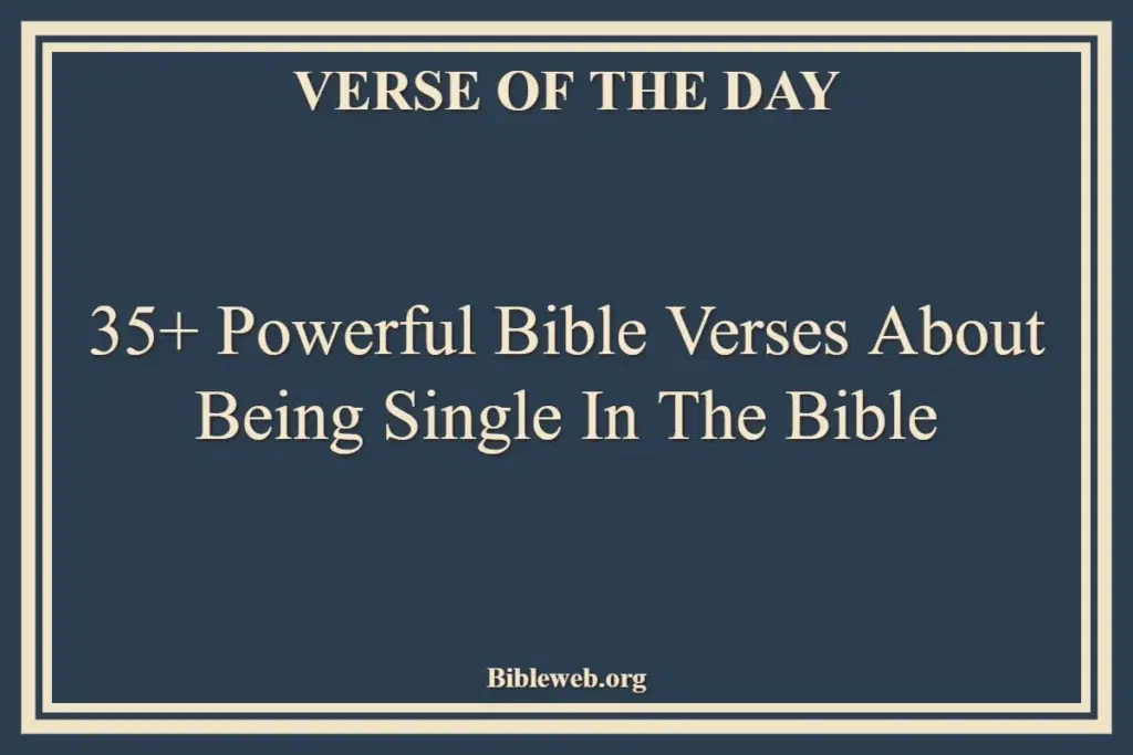 35+ Powerful Bible Verses About Being Single In The Bible