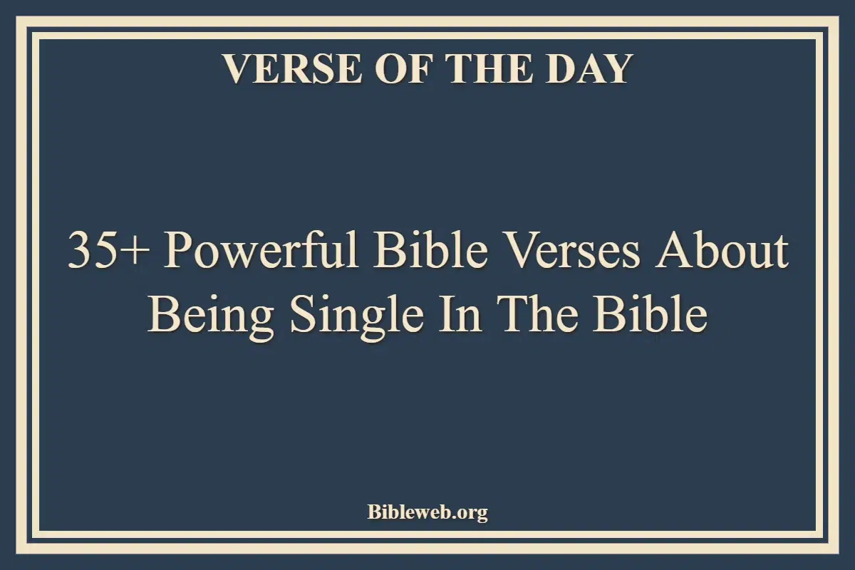 35+ Powerful Bible Verses About Being Single In The Bible
