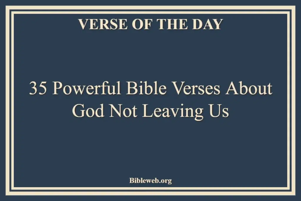 35 Powerful Bible Verses About God Not Leaving Us