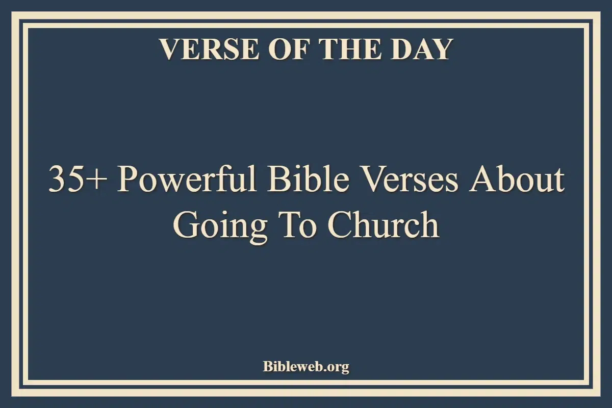 35+ Powerful Bible Verses About Going To Church