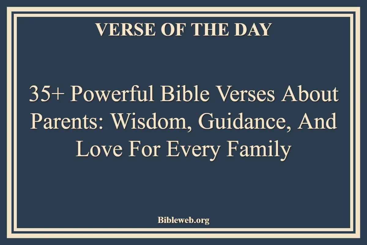 35+ Powerful Bible Verses About Parents Wisdom, Guidance, and Love for Every Family