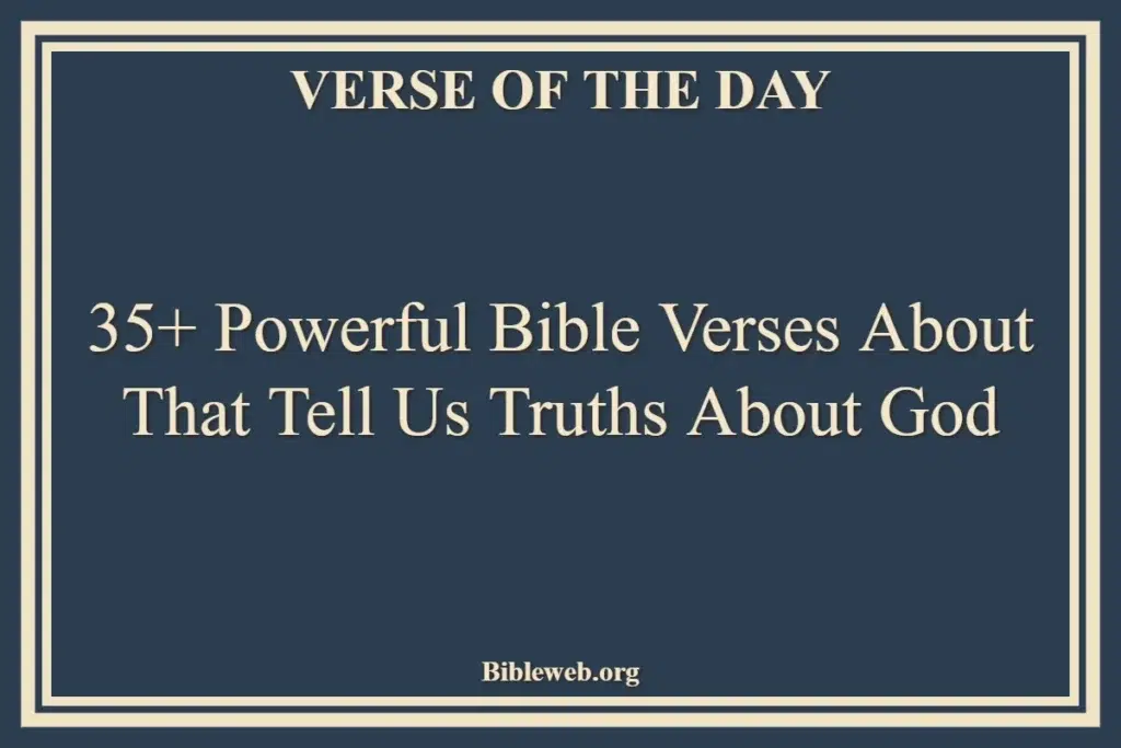 35+ Powerful Bible Verses About That Tell Us Truths About God