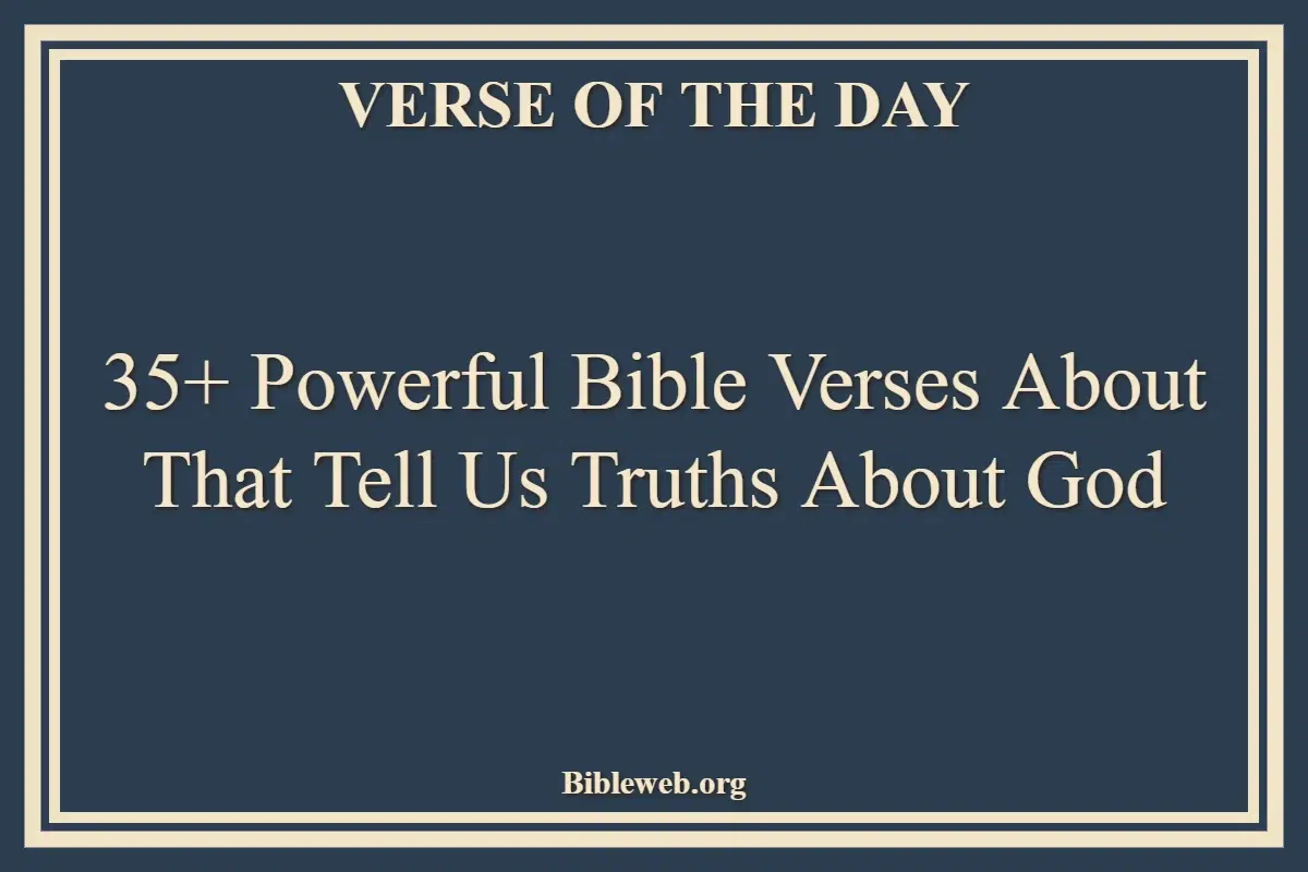35+ Powerful Bible Verses About That Tell Us Truths About God