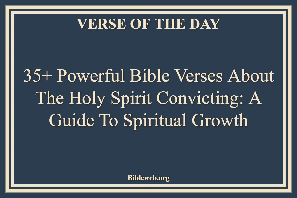 35+ Powerful Bible Verses About The Holy Spirit Convicting A Guide to Spiritual Growth