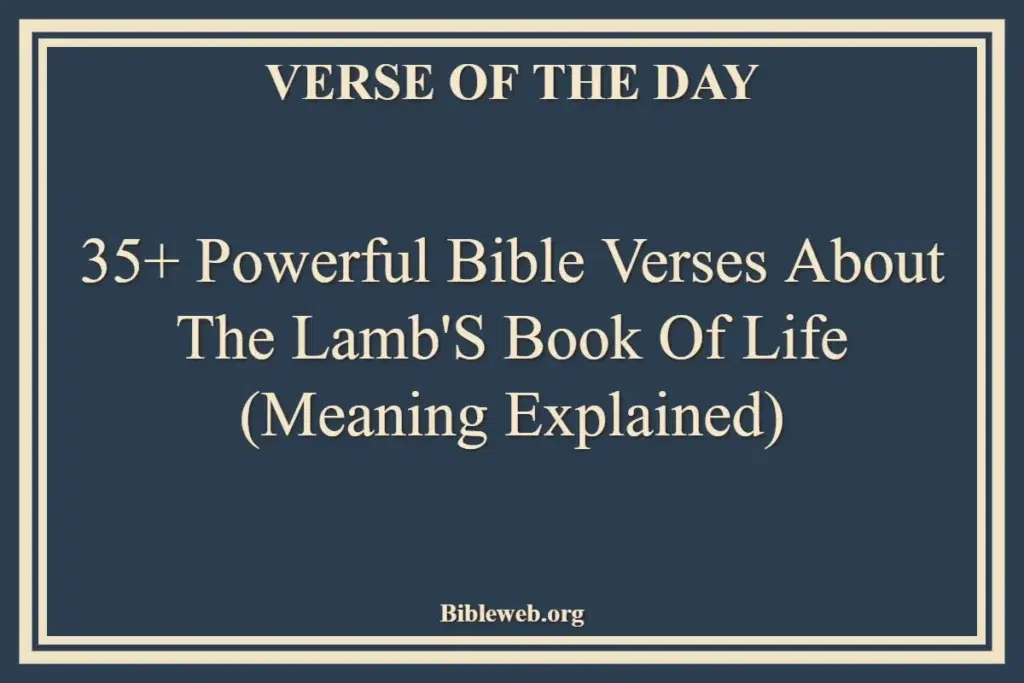 35+ Powerful Bible Verses About The Lamb's Book of Life (Meaning Explained)