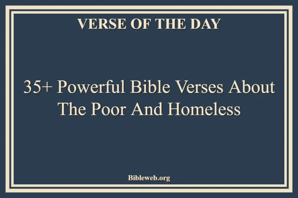 35+ Powerful Bible Verses About The Poor And Homeless
