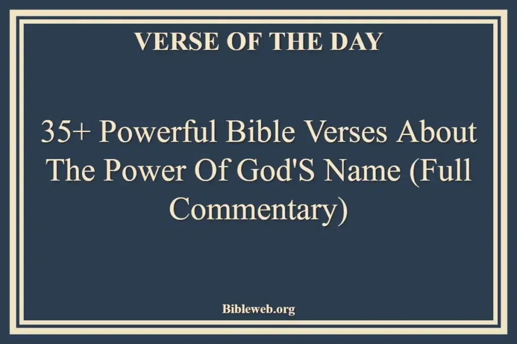 35+ Powerful Bible Verses About The Power Of God's Name (Full Commentary)