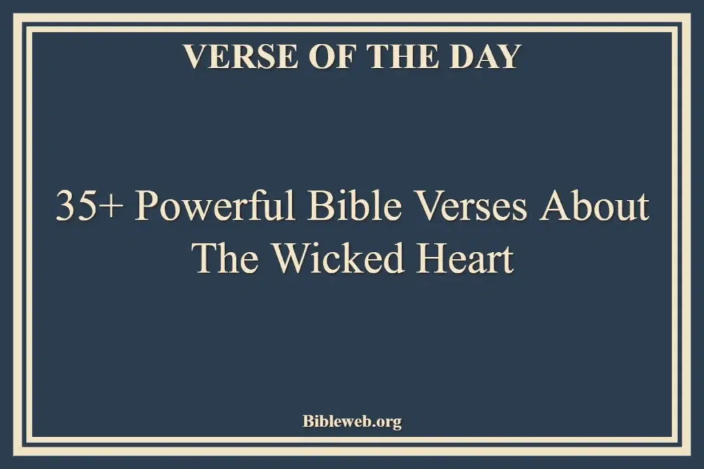 35+ Powerful Bible Verses About The Wicked Heart