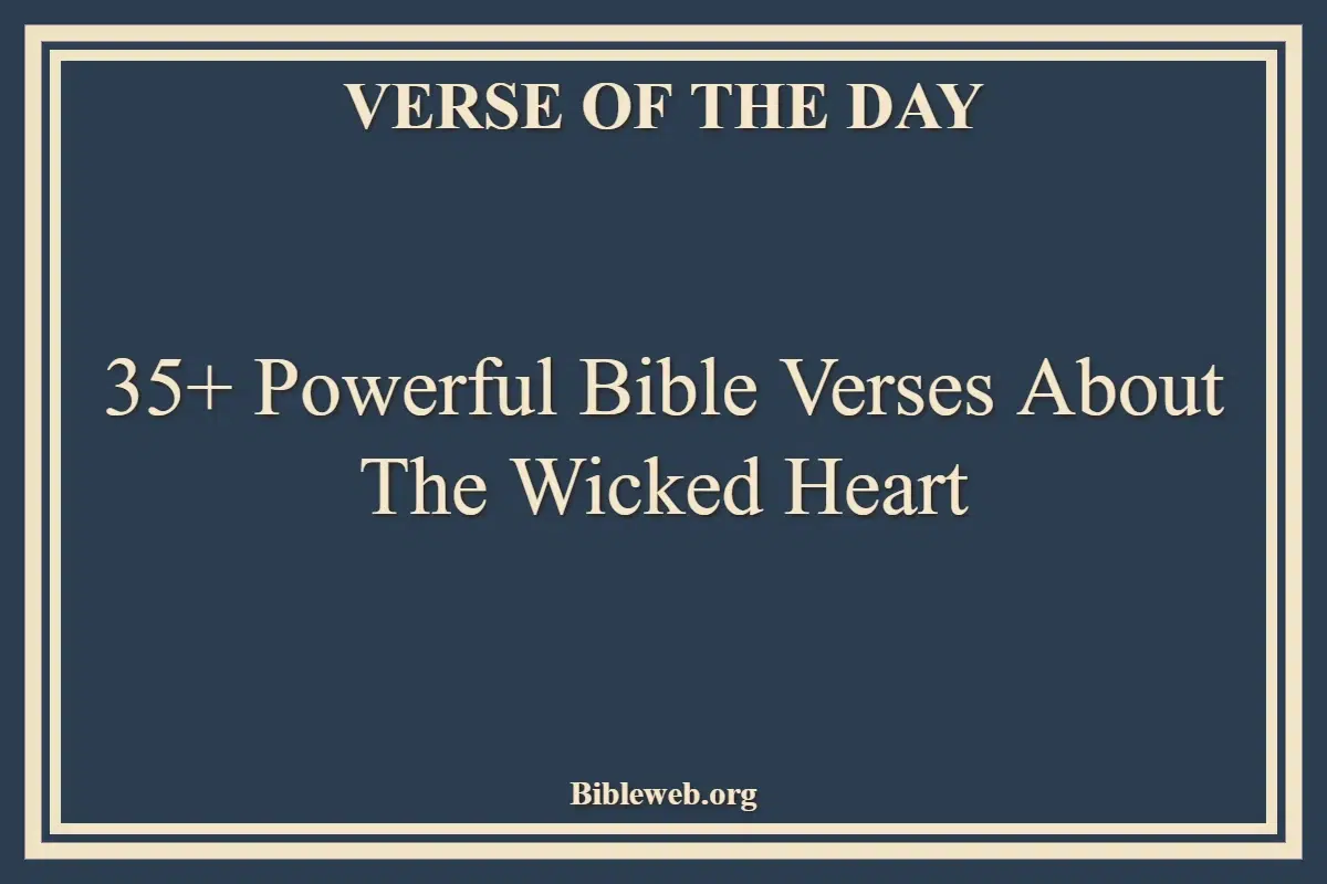 35+ Powerful Bible Verses About The Wicked Heart