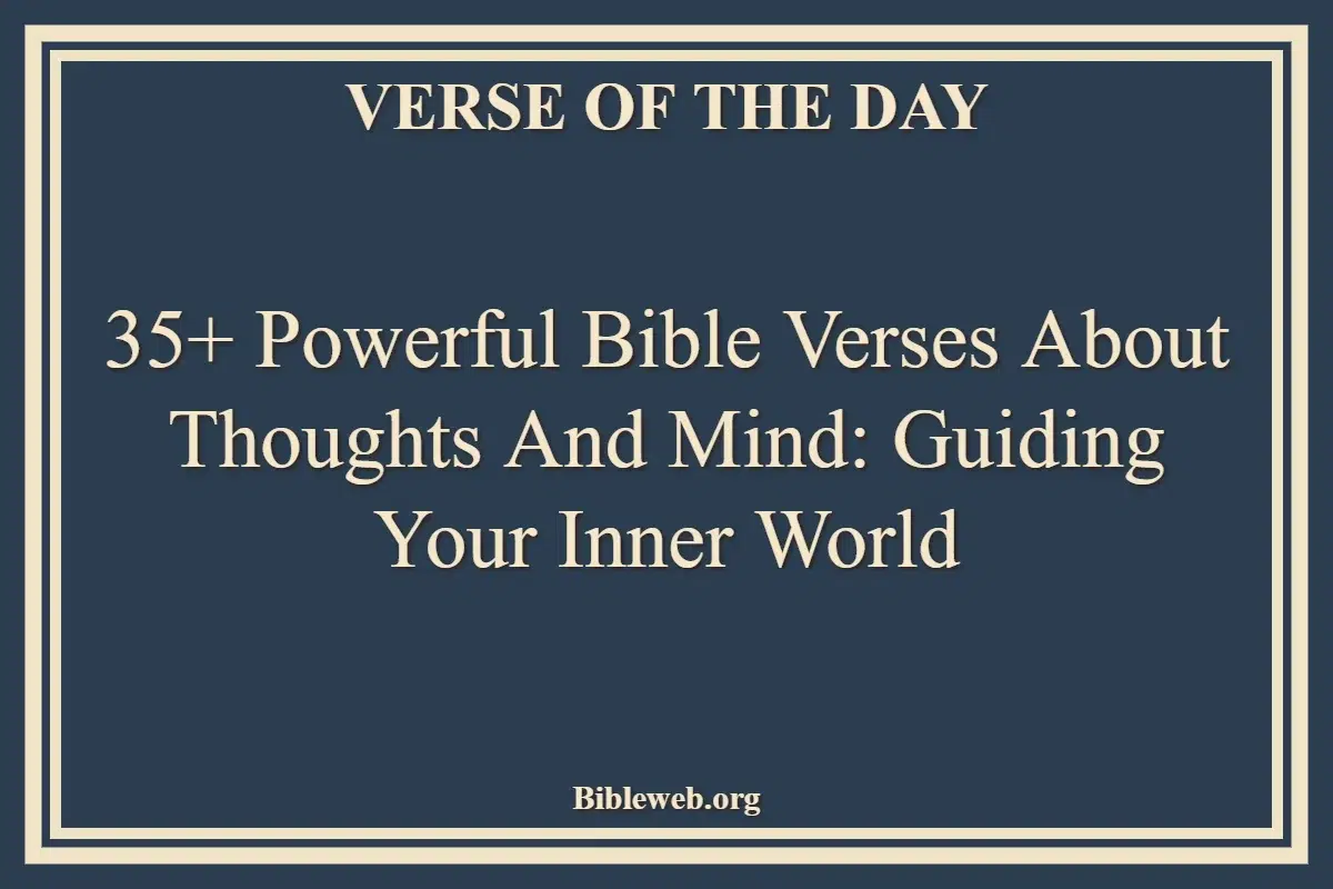 35+ Powerful Bible Verses About Thoughts And Mind Guiding Your Inner World
