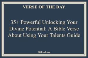 35+ Powerful Unlocking Your Divine Potential: A Bible-Verse-About-Using-Your-Talents Guide