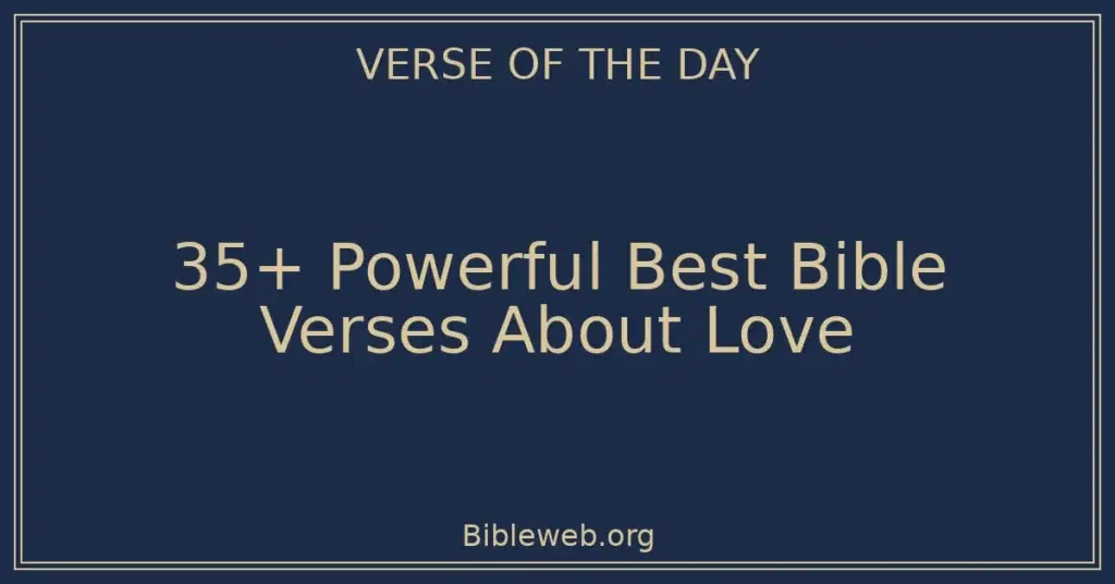 35+ Powerful Best Bible Verses About Love