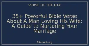 35+ Powerful Bible Verse About A Man Loving His Wife: A Guide to Nurturing Your Marriage