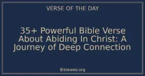 35+ Powerful Bible Verse About Abiding In Christ: A Journey of Deep Connection