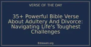 35+ Powerful Bible Verse About Adultery And Divorce: Navigating Life's Toughest Challenges