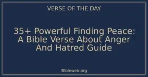 35+ Powerful Finding Peace: A Bible Verse About Anger And Hatred Guide