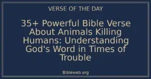 35+ Powerful Bible Verse About Animals Killing Humans: Understanding God's Word in Times of Trouble