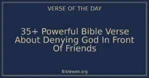 35+ Powerful Bible Verse About Denying God In Front Of Friends