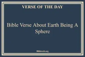 35+ Powerful Bible Verse About Earth Being A Sphere
