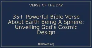 35+ Powerful Bible Verse About Earth Being A Sphere: Unveiling God's Cosmic Design