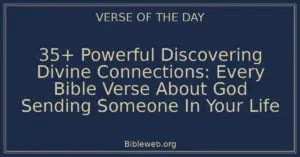 35+ Powerful Discovering Divine Connections: Every Bible Verse About God Sending Someone In Your Life