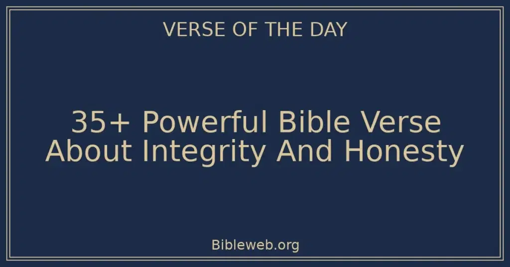 35+ Powerful Bible Verse About Integrity And Honesty - Bible Verses About