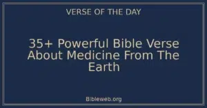 35+ Powerful Bible Verse About Medicine From The Earth