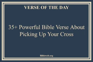 35+ Powerful Bible-Verse-About-Picking-Up-Your-Cross